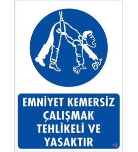 Emniyet Kemersiz Çalışma Uyar Levhası 25x35 KOD:13
