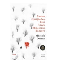 Annem Gittiğinden Beri  Çiçek Ekmiyoruz Bahçeye
