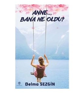 Anne Bana Ne Oldu?