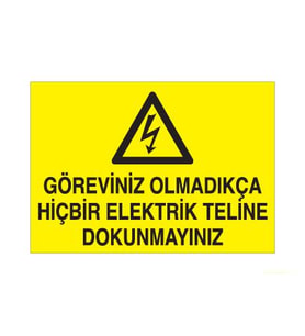 Göreviniz Olmadıkça Hiçbir Elektrik Teline Dokunma Uyarı Levhası 30x40cm (Karışık)