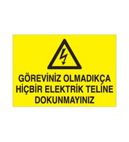 Göreviniz Olmadıkça Hiçbir Elektrik Teline Dokunma Uyarı Levhası 30x40cm (Karışık)