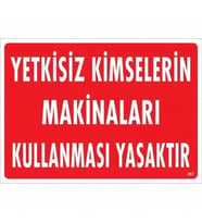 Mey İthalat® Yetkisiz Kimselerin Makinaları Kullanması Yasaktır Uyarı Levhası 25X35 Kod:267