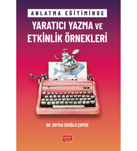 Anlatma Eğitiminde YARATICI YAZMA VE ETKİNLİK ÖRNEKLERİ