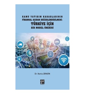 Kamu Yatırım Kararlarının Finansal Açıdan Değerlendirilmesi Türkiye İçin Bir Model Önerisi