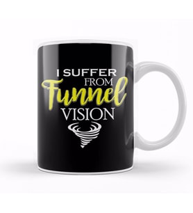 I Suffer From Tunnel Vision Funny Severe Weather Kupa Bardak Porselen
