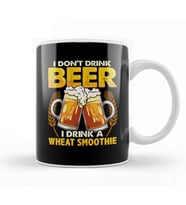 I Don't Drink Beer I Drink a Wheat Smoothie Pun Kupa Bardak Porselen