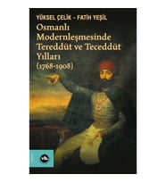 Osmanlı Modernleşmesinde Tereddüt ve Teceddüt Yılları (1768-1908)