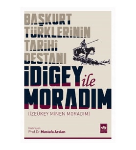 İdigey ile Moradım - Başkurt Türklerinin Tarihi Destanı