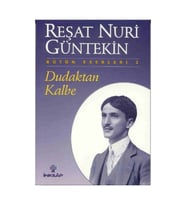 Dudaktan Kalbe Reşat Nuri Güntekin,