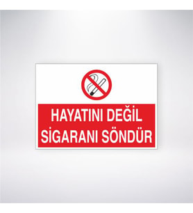 Hayatını Değil Sigaranı Söndür 21x28 Arkası Yapışkanlı Levha