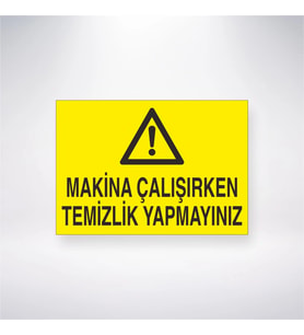 Makine Çalışırken Temizlik Yapmayınız