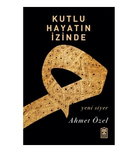 Kutlu Hayatın İzinde