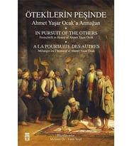 Ötekilerin Peşinde - Ahmet Yaşar Ocak'a Armağan