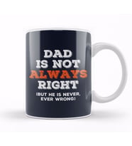Fathers Day Dad Is Not Always Right But Never Wrong Kupa Bardak Porselen