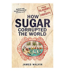 How Sugar Corrupted The World: From Slavery To Obesity (Krem)