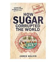 How Sugar Corrupted The World: From Slavery To Obesity (Krem)