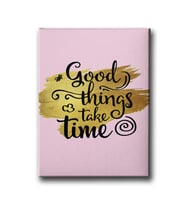 Good Thing Take Time Canvas Tablo MİND259