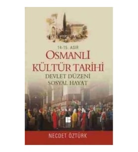 14. - 15. Asır Osmanlı Kültür Tarihi - Devlet Düzeni Sosyal Hayat