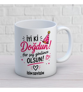 Kişiye Özel İyi Ki Doğdun Her Şey Gönlünce Olsun Baskılı Kupa – İsimli Doğum Günü Hediyesi