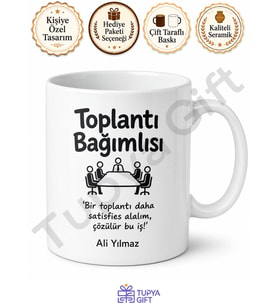 Toplantı Bağımlısı Yazılı Komik Baskılı Kupa Bardak Esprili Ofis Hediye