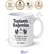Toplantı Bağımlısı Yazılı Komik Baskılı Kupa Bardak Esprili Ofis Hediye