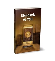 EFENDİMİZ VE YOLU