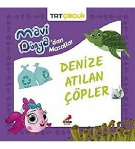 Denize Atılan Çöpler - Mavi Dünya’dan Masallar