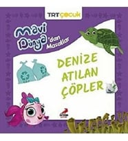 Denize Atılan Çöpler - Mavi Dünya’dan Masallar