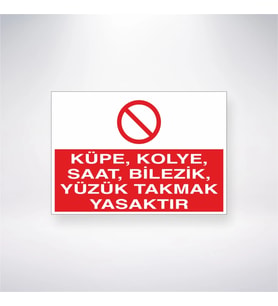 Küpe, Kolye, Saat, Bilezik, Yüzük Takmak Yasaktır 21x35 Arkası Yapışkanlı Levha