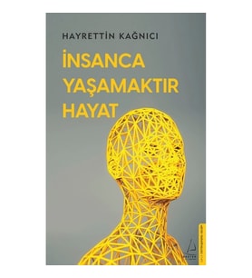 İnsanca Yaşamaktır Hayat