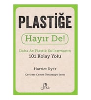 Plastiğe Hayır De! - Daha Az Plastik Kullanmanın 101 Kolay Yolu