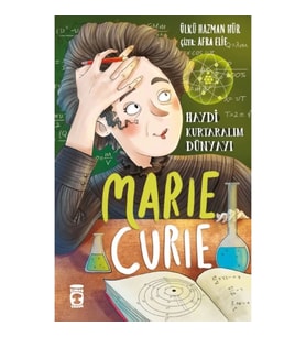 Marie Curie - Haydi Kurtaralım Dünyayı 1
