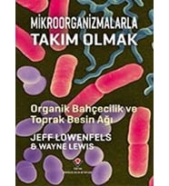 Mikroorganizmalarla Takım Olmak - Organik Bahçecilik ve Toprak Besin Ağı