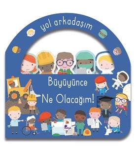 Büyüyünce Ne Olacağım! - Yol Arkadaşım (Ciltli)