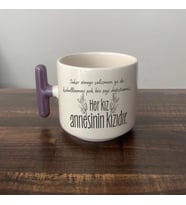 Her Kız Annesinin Kızıdır Baskılı Mor Kulplu T Kupa