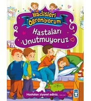 Hastaları Unutmuyoruz / Hadisleri Öğreniyorum - Nur Kutlu - Timaş Yayınları