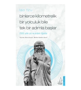 Binlerce Kilometrelik Bir Yolculuk Bile Tek Bir Adımla Başlar / Lao Tzu