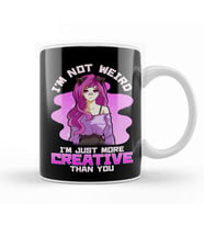 I m Not Weird I m Just More Creative Than You Girl Kupa Bardak Porselen