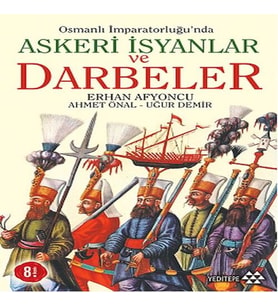 Osmanlı İmparatorluğunda Askeri İsyanlar ve Darbeler