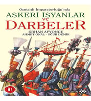 Osmanlı İmparatorluğunda Askeri İsyanlar ve Darbeler