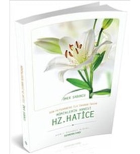 Son Peygambere İlk İnanan İnsan Müminlerin Annesi Hz. Hatice