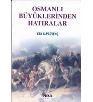 OSMANLI BÜYÜKLERİNDEN HATIRALAR - ALPGÜVENÇ - NESİL YAYINLARI