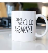 SIKINTI YOK KÜTÜK AKSARAY KUPA BARDAK