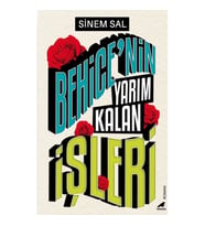 Behice’nin Yarım Kalan İşleri