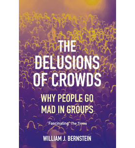 The Delusions Of Crowds: Why People Go Mad In Groups (Krem)