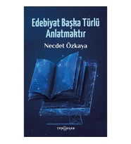 Edebiyat Başka Türlü Anlatmaktır