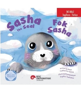 İki Dilli: İngilizce-Türkçe Sasha The Seal / Fok Sasha İngilizce Öğreniyorum
