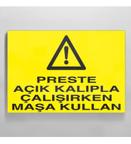 Perste Açık Kalıpla Çalışırken Maşa Kullan Uyarı Levhası 50x70cm (Karışık)