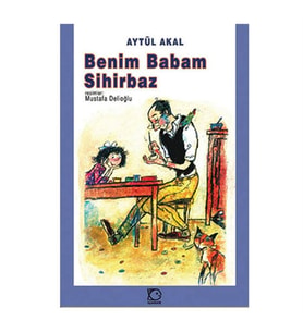 Benim Babam Sihirbaz Aytül Akal Tudem Yayınları