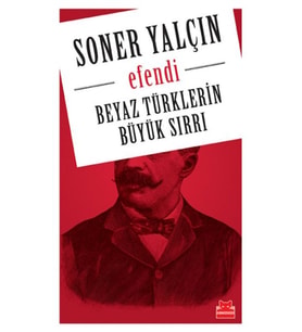 Beyaz Türklerin Büyük Sırrı - Efendi